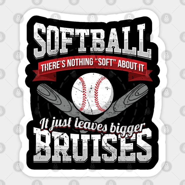 Softball nothing soft leaves bigger bruises Sticker by aneisha